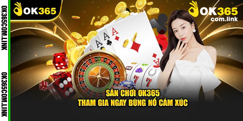 Chương Trình Khuyến Mãi Vô Cùng Hấp Dẫn Đặc Sắc Tại OK365