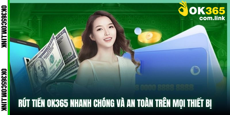 Hướng Dẫn Rút Tiền OK365