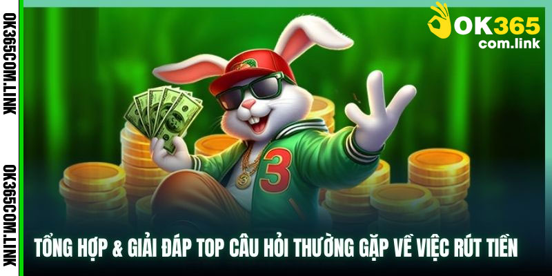 Vấn Đề Sẽ Thường Gặp Phải Khi Thực Hiện Rút Tiền OK365