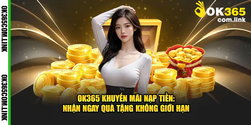 Khuyến Mãi Khi Nạp Tiền OK365