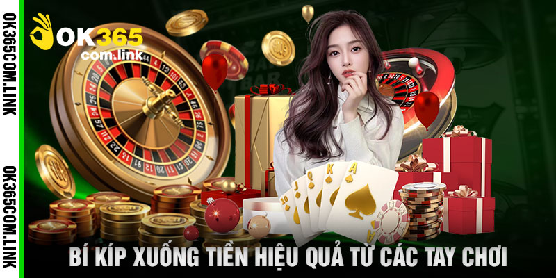 Bí Kíp Xuống Tiền Hiệu Quả Từ Các Tay Chơi