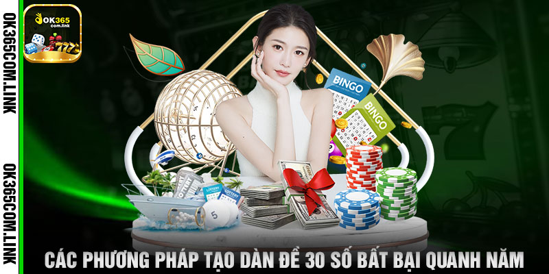 Các Phương Pháp Tạo Dàn Đề 30 Số Bất Bại Quanh Năm