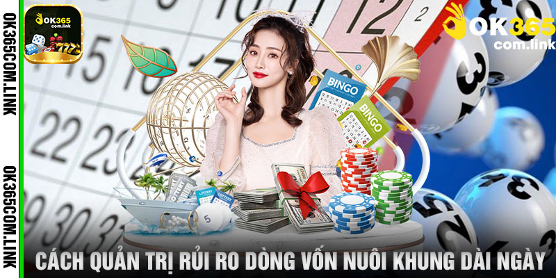Cách Quản Trị Rủi Ro Dòng Vốn Nuôi Khung Dài Ngày
