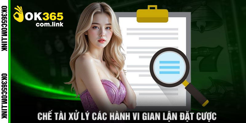 Chế Tài Xử Lý Các Hành Vi Gian Lận Đặt Cược