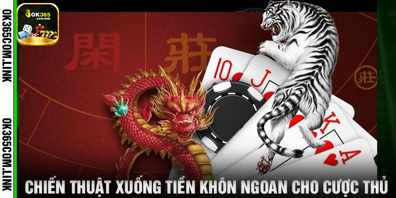 Chiến Thuật Xuống Tiền Khôn Ngoan Cho Cược Thủ