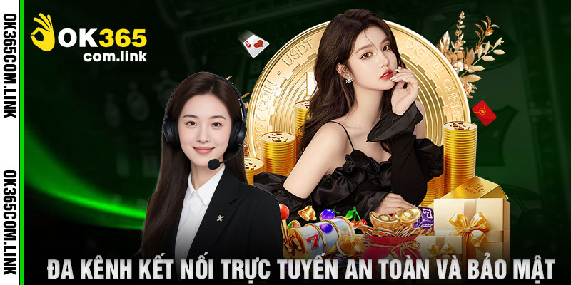 Đa Kênh Kết Nối Trực Tuyến An Toàn Và Bảo Mật