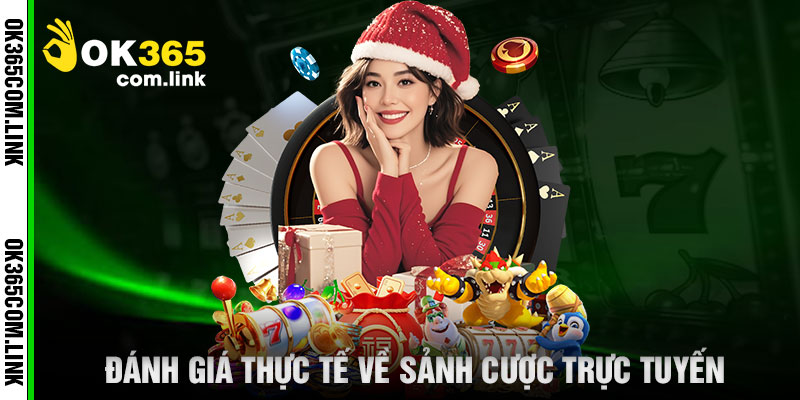 Đánh Giá Thực Tế Về Sảnh Cược Trực Tuyến