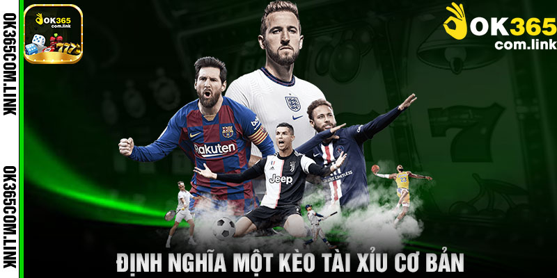 Định Nghĩa Một Kèo Tài Xỉu Cơ Bản