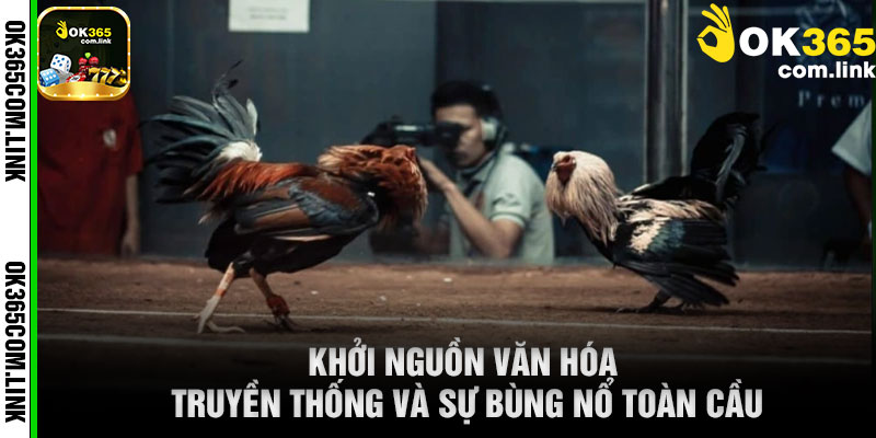 Khởi Nguồn Văn Hóa Truyền Thống Và Sự Bùng Nổ Toàn Cầu