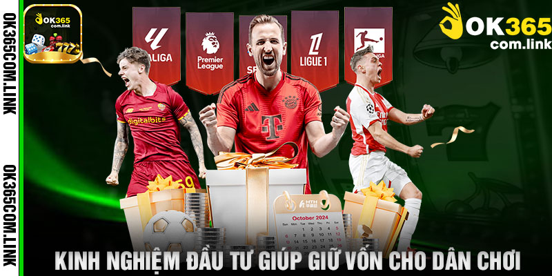 Kinh Nghiệm Đầu Tư Giúp Giữ Vốn Cho Dân Chơi