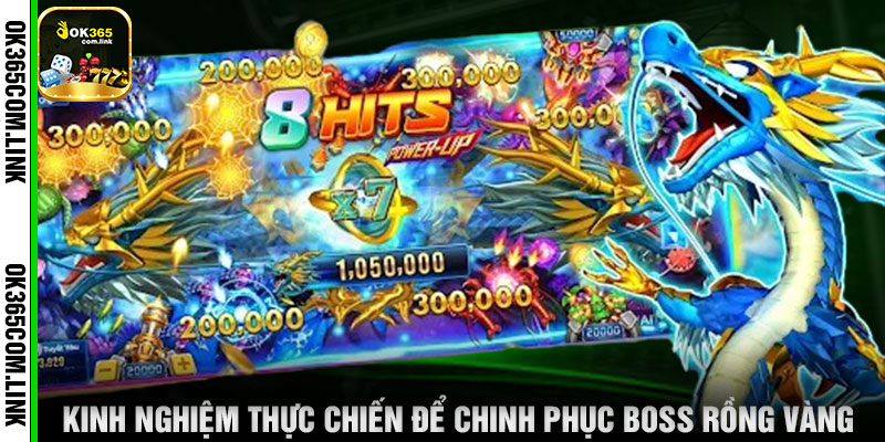 Kinh Nghiệm Thực Chiến Để Chinh Phục Boss Rồng Vàng