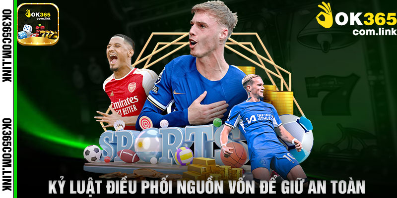 Kỷ Luật Điều Phối Nguồn Vốn Để Giữ An Toàn