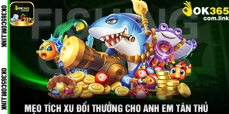 Mẹo Tích Xu Đổi Thưởng Cho Anh Em Tân Thủ