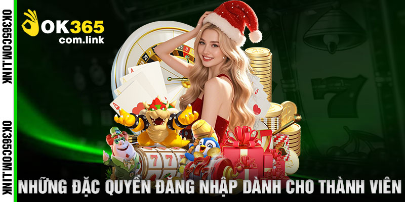 Những Đặc Quyền Đăng Nhập Dành Cho Thành Viên