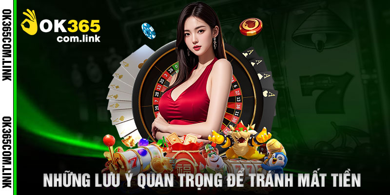 Những Lưu Ý Quan Trọng Để Tránh Mất Tiền