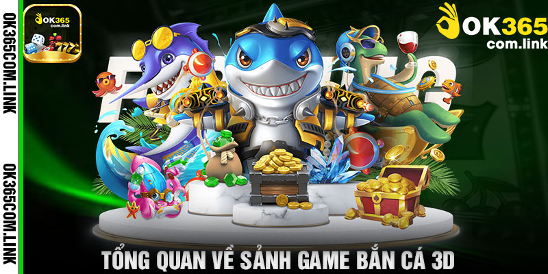 Tổng Quan Về Sảnh Game Bắn Cá 3DTổng Quan Về Sảnh Game Bắn Cá 3D